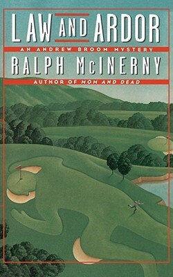 Law and Ardor: An Andrew Broom Mystery by Ralph M. McInerny