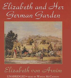 Elizabeth and Her German Garden by Elizabeth von Arnim