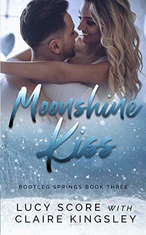 Moonshine Kiss by Claire Kingsley, Lucy Score