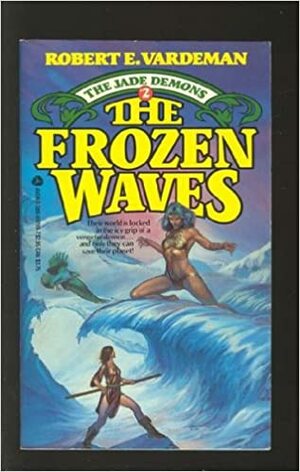 The Frozen Waves by Robert E. Vardeman