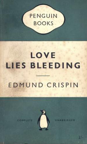 Love Lies Bleeding by Edmund Crispin