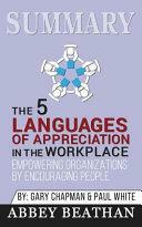 Summary: The 5 Languages of Appreciation in the Workplace: Empowering Organizations by Encouraging People by Abbey Beathan