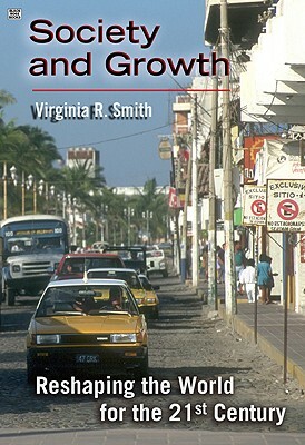 Reshaping the World for the 21st Century: Society and Growth by Virginia Smith