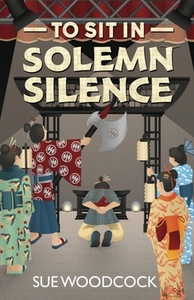 To Sit in Solemn Silence by Sue Woodcock