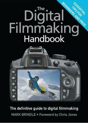 The Digital Filmmaking Handbook by Mark Brindle
