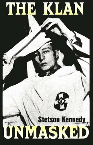 The Klan Unmasked by Stetson Kennedy