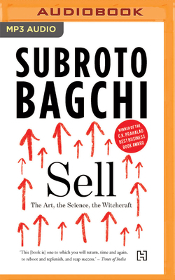 Sell: The Art, the Science, the Witchcraft by Subroto Bagchi