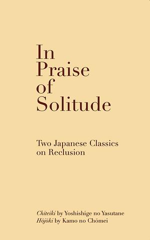 In Praise of Solitude by Kamo no Chomei, Yoshishige no Yasutane