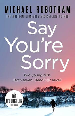 Say You're Sorry by Michael Robotham