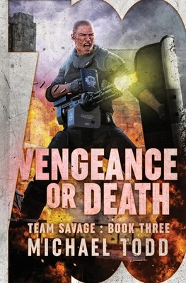 Vengeance or Death: (Previously published as Savage Reload) by Michael Todd, Michael Anderle