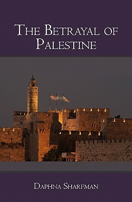 The Betrayal of Palestine by Daphna Sharfman