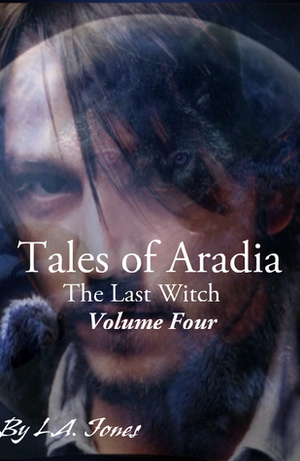 Tales of Aradia the Last Witch Volume 4 by L.A. Jones