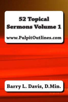 52 Topical Sermons Volume 1 by Barry L. Davis