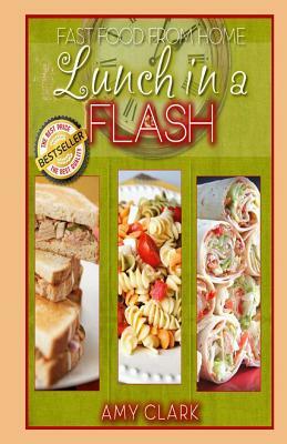 Lunch in a Flash by Amy Clark