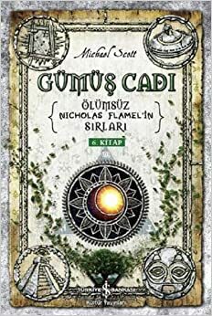 Gümüs Cadi; Ölümsüz Nicholas Flamel'in Sirlari 6. Kitap by Michael Scott