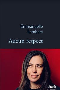 Aucun respect by Emmanuelle Lambert