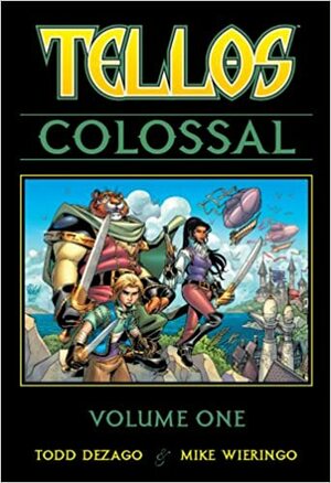 Tellos Colossal, Volume 1 by Todd Dezago, Mike Wieringo