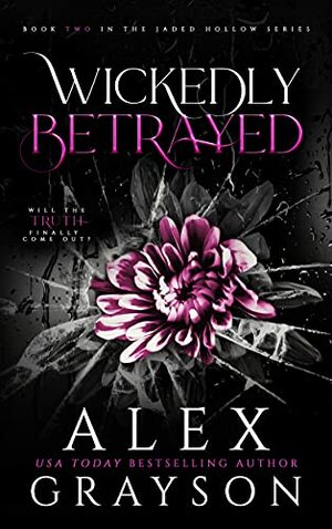 Wickedly Betrayed by Alex Grayson