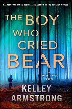 The Boy Who Cried Bear by Kelley Armstrong