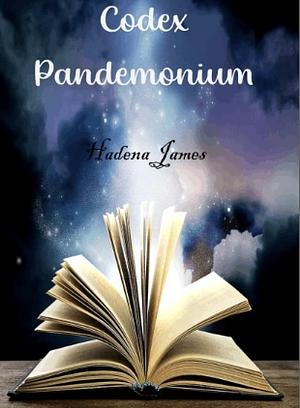 Codex Pandemonium by Hadena James