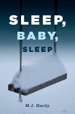 Sleep, Baby, Sleep by M.J. Hardy