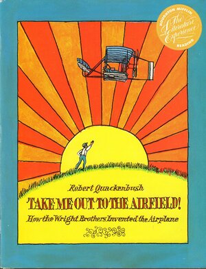 Take Me Out To The Airfield! by Robert M. Quackenbush