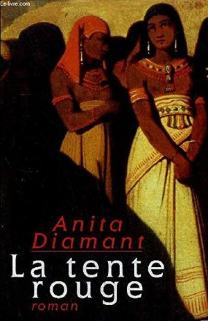 La Tente Rouge by Anita Diamant, Lisa Rosenbaum