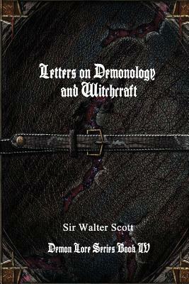 Letters on Demonology and Witchcraft by Walter Scott