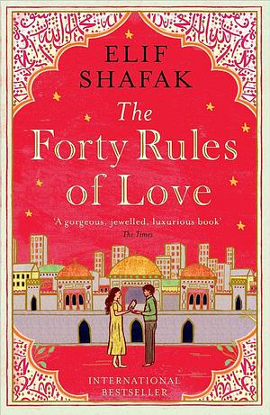 The Forty Rules of Love by Elif Shafak