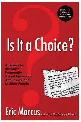 Is It a Choice?: Answers to 300 of the Most Frequently Asked Questions about Gays and Lesbian by Eric Marcus