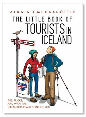 The Little Book of Tourists in Iceland: Tips, tricks, and what the Icelanders really think of you by Alda Sigmundsdóttir, Megan Herbert