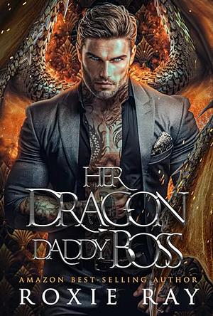 Her Dragon Daddy Boss by Roxie Ray