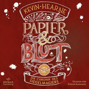 Papier und Blut by Kevin Hearne, Kevin Hearne