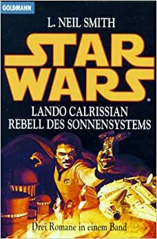 Star Wars. Lando Calrissian. Rebell des Sonnensystems by L. Neil Smith