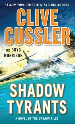 Shadow Tyrants by Boyd Morrison, Clive Cussler