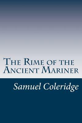 The Rime of the Ancient Mariner by Samuel Taylor Coleridge