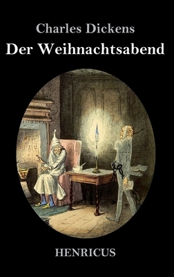 Eine Weihnachtsgeschichte by Charles Dickens