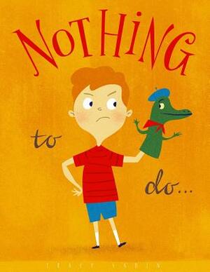 Nothing to Do... by Tracy Sabin