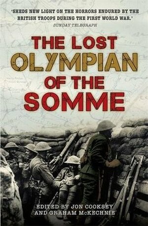 The Lost Olympian of the Somme by Graham McKechnie, Frederick Septimus Kelly, Jon Cooksey