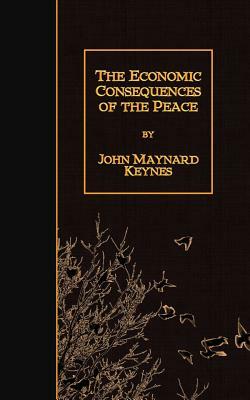 The Economic Consequences of the Peace by John Maynard Keynes