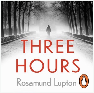 Three Hours by Rosamund Lupton