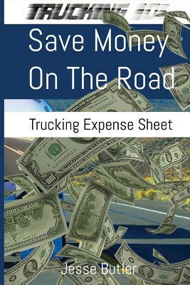 Save Money on the Road: Trucking Expense Spreadsheet by Jesse Butler
