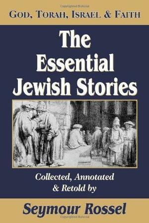 Essential Jewish Stories by Seymour Rossel