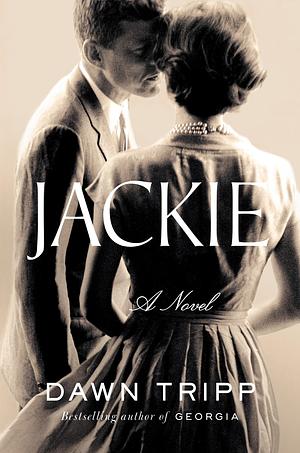 Jackie: A Novel by Dawn Tripp