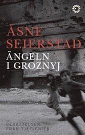 Ängeln i Groznyj: berättelser från Tjetjenien by Åsne Seierstad