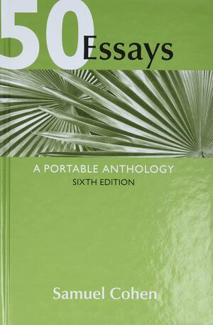 50 Essays: A Portable Anthology by Samuel Cohen