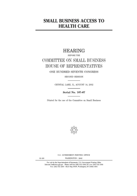 Small business access to health care by United State Congress, United States House of Representatives, Committee on Small Business (house)