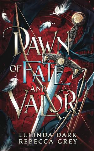 Dawn of Fate & Valor by Lucinda Dark, Rebecca Grey