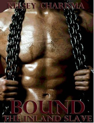 Bound (The Inland Slave) by Kelsey Charisma