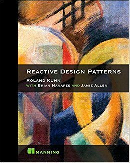 Reactive Design Patterns by Jamie Allen, Roland Kuhn